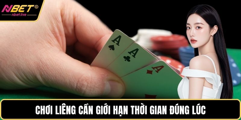 Chơi liêng cần giới hạn thời gian đúng lúc
