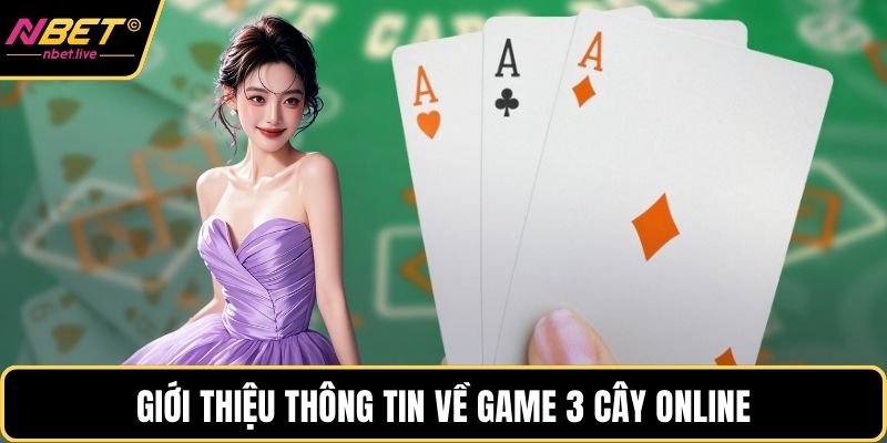 Giới thiệu thông tin về game 3 cây Online