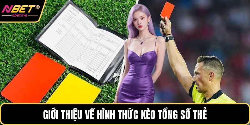 Giới thiệu về hình thức kèo tổng số thẻ
