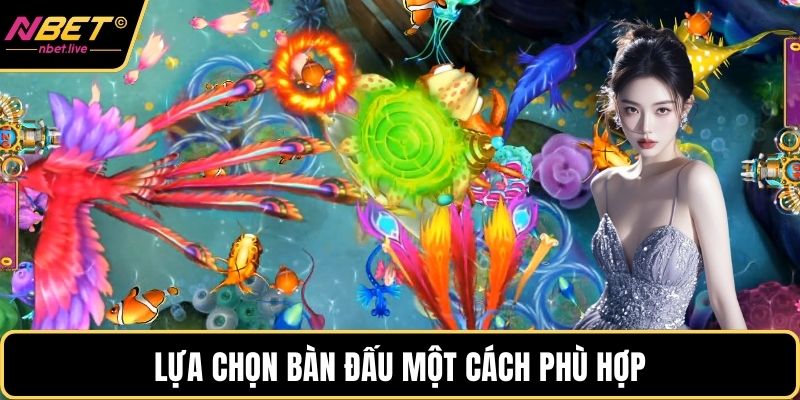 Lựa chọn bàn đấu một cách phù hợp