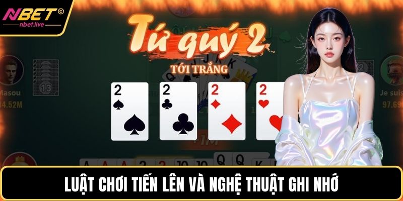 Luật chơi tiến lên và nghệ thuật ghi nhớ
