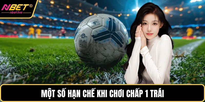 Một số hạn chế khi chơi chấp 1 trái