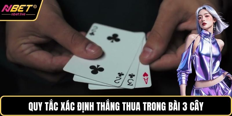 Quy tắc xác định thắng thua trong bài 3 cây