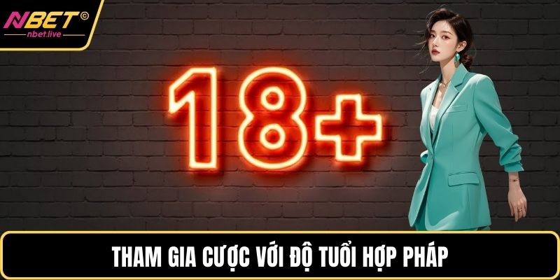 Tham gia cược với độ tuổi hợp pháp