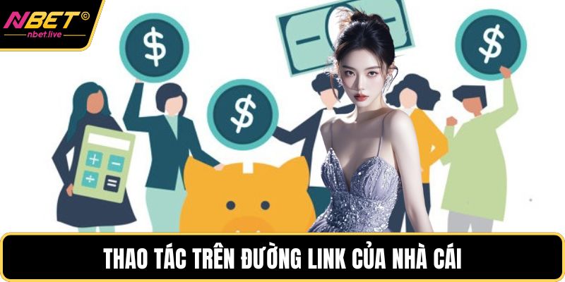 Thao tác trên đường link của nhà cái