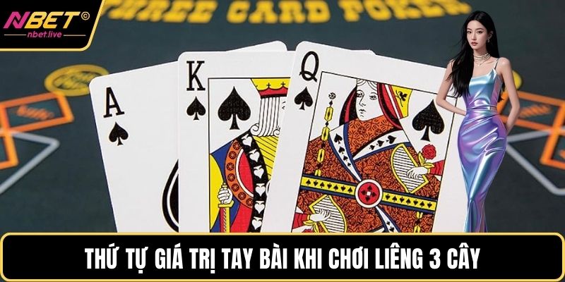 Thứ tự giá trị tay bài khi chơi liêng 3 cây