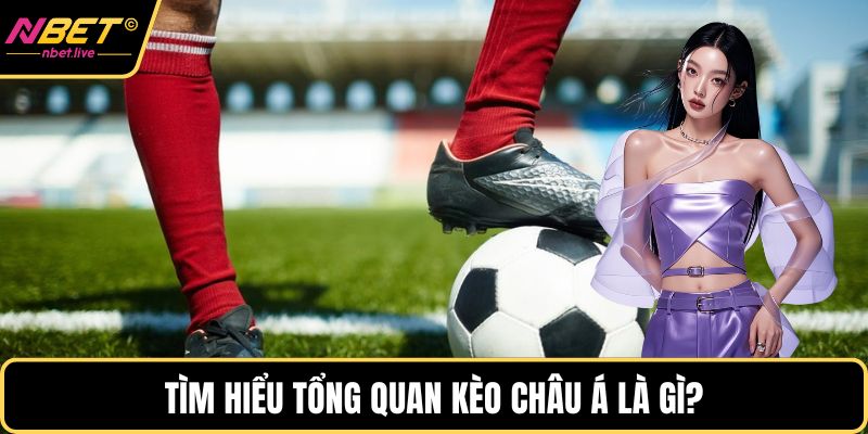 Tìm hiểu tổng quan kèo châu á là gì?