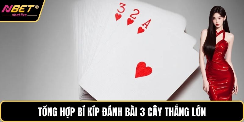Tổng hợp bí kíp đánh bài 3 cây thắng lớn